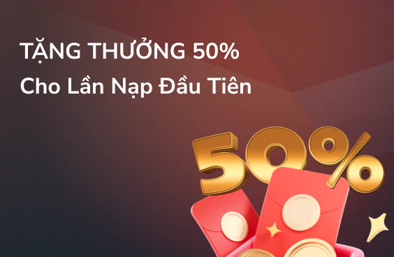 Thưởng 50% Nạp lần đầu