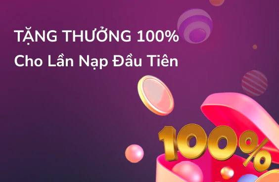 Thưởng 100% Nạp lần đầu